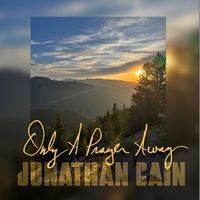 Jonathan Cain - Only A Prayer Away