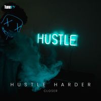 closer - Hustle Harder