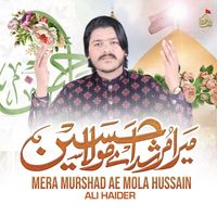 Ali Haider - Mera Murshad Ae Mola Hussain