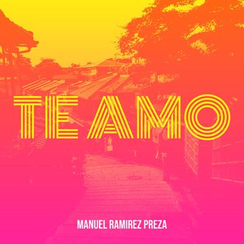 Manuel Ramirez Preza - Te Amo