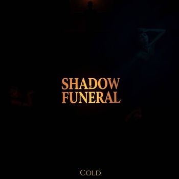 Cold - Shadow Funeral