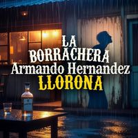 Armando Hernandez - La Borrachera Llorona