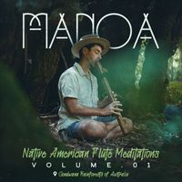 Manoa - Native American Flute Meditations - Vol. 1