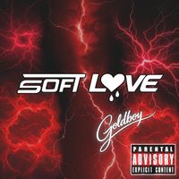 Goldboy - Soft Love (Explicit)