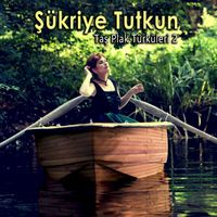 Şükriye Tutkun - Taş Plak Türküleri, Vol. 2