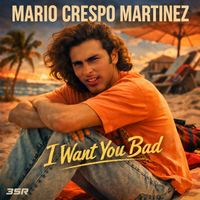 Mario Crespo Martinez - I Want you bad