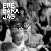 Danny Saucedo - Ere bara jag