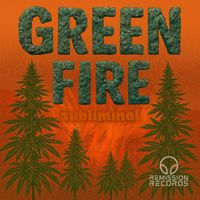 Subliminal - Green Fire