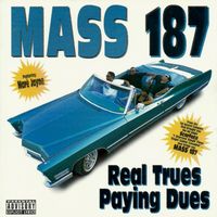 Mass 187 - Real Trues Paying Dues (Explicit)