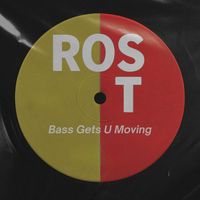 Ros T - Bass Gets U Moving