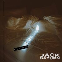 Jack Saturn - Still On Me