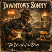 Downtown Sonny - The Bluest of the Blues