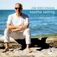 Jim Brickman - Soothe Sailing: Brickman Plays Yacht Rock, Vol. 1