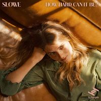 Slowe - How Hard Can It Be?