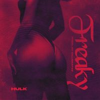 Hulk - Freaky (Explicit)