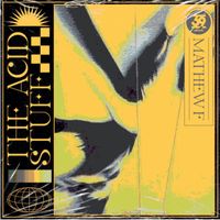 Mathew F - The Acid Stuff