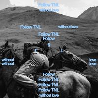 Lowtopic - Follow TNL (without Love)