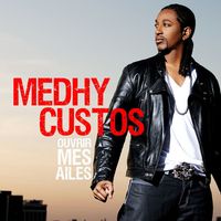 Medhy Custos - Ouvrir mes ailes