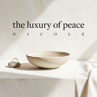Nicole - The Luxury of Peace