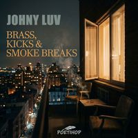 Johny Luv - Brass, Kicks & Smoke Breaks