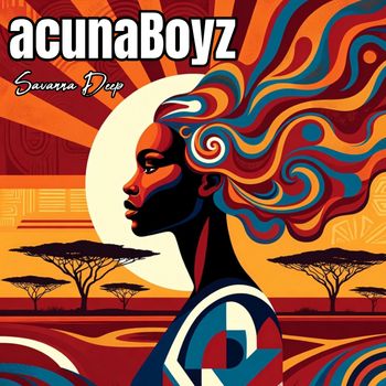 Acuna Boyz - Savanna Deep