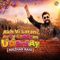 Mazhar Rahi - Akh Vi Larani Ay Ty Guddiyan Udani Ay