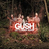 Gush - Let's Burn Again (Radio Edit)