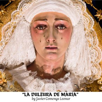 Javier Comenge Leonar - La Dulzura De María
