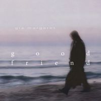 Gia Margaret - Good Friend