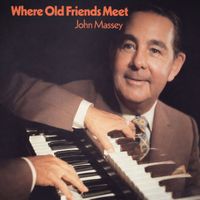 John Massey - Where Old Friends Meet