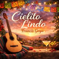 Francis Goya - Cielito Lindo (Remastered 2025)