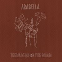 Arabella - Teenagers On The Moon