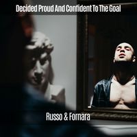 Russo & Fornara - Decided Proud and Confident to the Goal