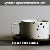 Simone Dalla Vecchia - Mysterious Night Reflective Plaintive Tunes