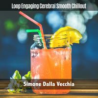 Simone Dalla Vecchia - Loop Engaging Cerebral Smooth Chillout