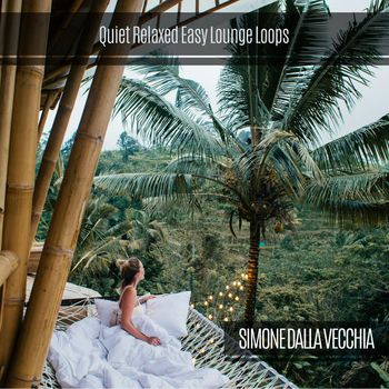 Simone Dalla Vecchia - Quiet Relaxed Easy Lounge Loops
