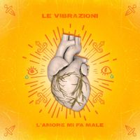Le Vibrazioni - L'amore mi fa male