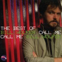 Bill Wolfer - Call Me: The Best Of Bill Wolfer