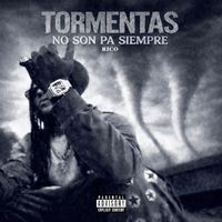 Rico - TORMENTAS NO SON PA SIEMPRE (Explicit)