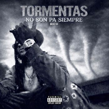 Rico - TORMENTAS NO SON PA SIEMPRE (Explicit)