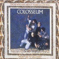 Colosseum - Those Who Are About to Die We Salute You