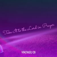 Vin(tage) CB - Take It to the Lord in Prayer