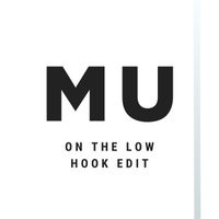 MU - On the Low (Hook Edit)