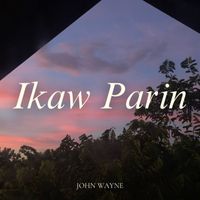 John Wayne - Ikaw Parin