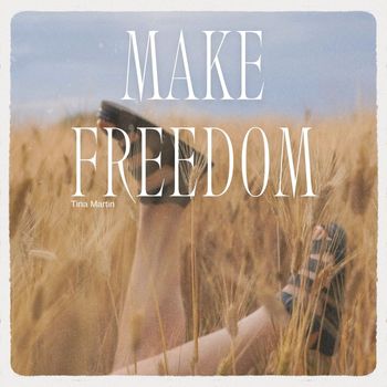 Tina Martin - Make Freedom
