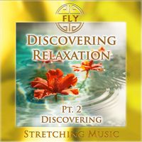 Fly - Discovering Relaxation, Pt. 2 - Discovering (Stretching Version)