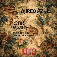 Aureo Azul - Still Moving (Music for the Time After Knowing)