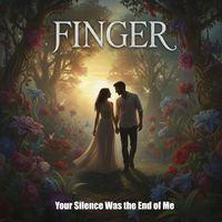 Finger - Your Silence Was the End of Me
