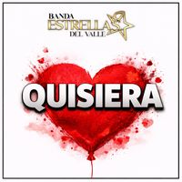 Banda Estrellas Del Valle - Quisiera