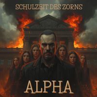 Alpha - Schulzeit Des Zorns (Explicit)
